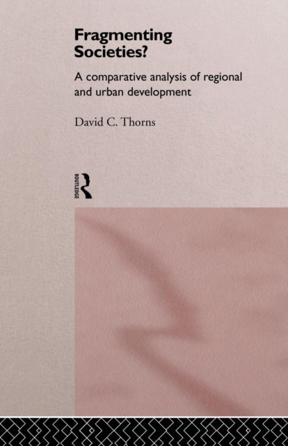 Book cover of: Fragmenting Societies?. By: David C. Thorns