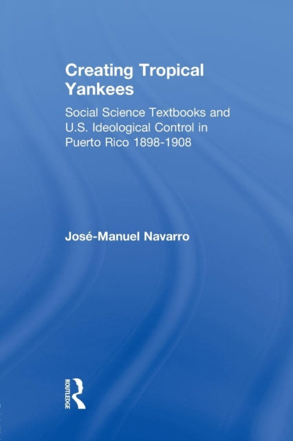 Book cover of: Creating Tropical Yankees. By: Jose-Manuel Navarro