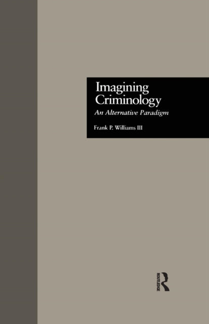 Book cover of: Imagining Criminology. By: Frank P. Williams 3rd