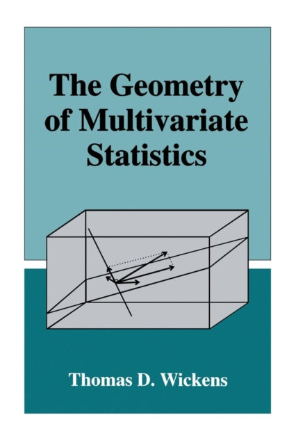 Book cover of: Geometry of Multivariate Statistics. By: Thomas D. Wickens