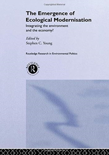 Book cover of: Emergence of Ecological Modernisation. By: Stephen C. Young