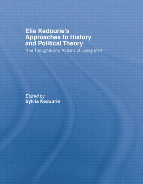 Book cover of: Elie Kedourie's Approaches to History and Political Theory