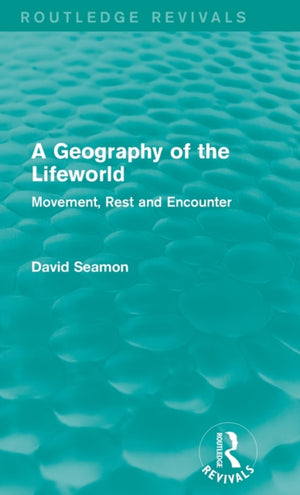 Geography of the Lifeworld (Routledge Revivals)