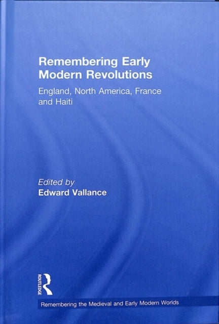 Remembering Early Modern Revolutions