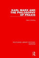 Book cover of: Karl Marx and the Philosophy of Praxis. By: G. N. Kitching