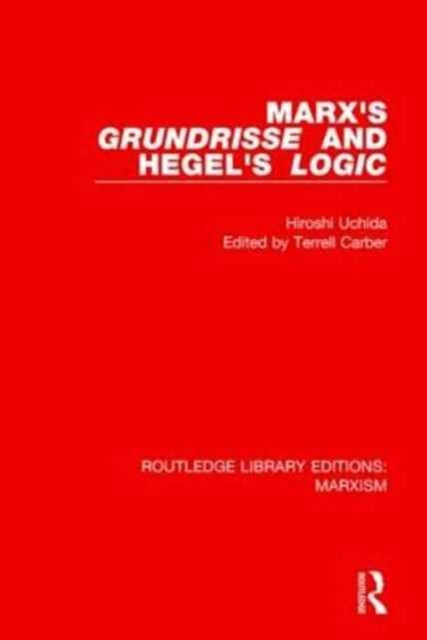 Book cover of: Marx's 'Grundrisse' and Hegel's 'Logic' (RLE Marxism). By: Hiroshi Uchida