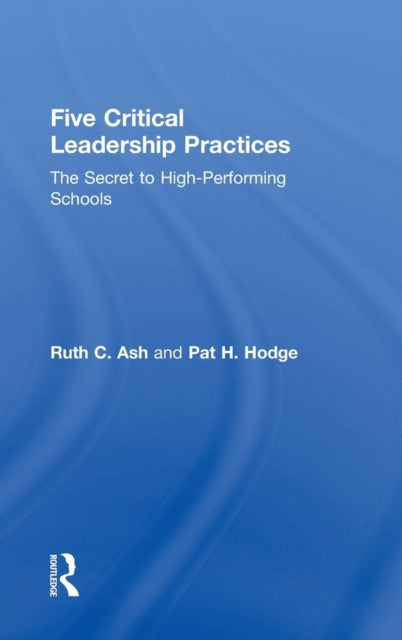 Book cover of: Five Critical Leadership Practices. By: Ruth C. Ash