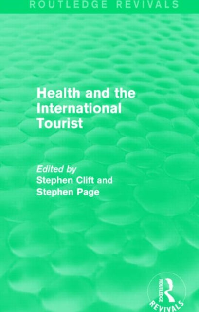 Book cover of: Health and the International Tourist (Routledge Revivals). By: Stephen Clift