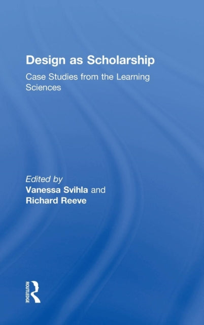 Book cover of: Design as Scholarship. By: Vanessa Svihla