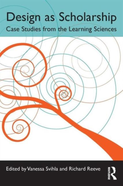 Book cover of: Design as Scholarship. By: Vanessa Svihla