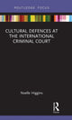 Book cover of: Cultural Defences at the International Criminal Court. By: Noelle Higgins