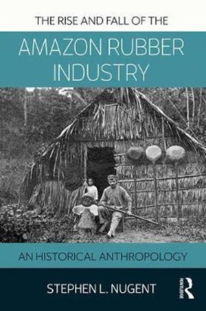 Rise and Fall of the Amazon Rubber Industry