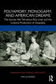 Book cover of: Polyamory, Monogamy, and American Dreams. By: Mimi Schippers