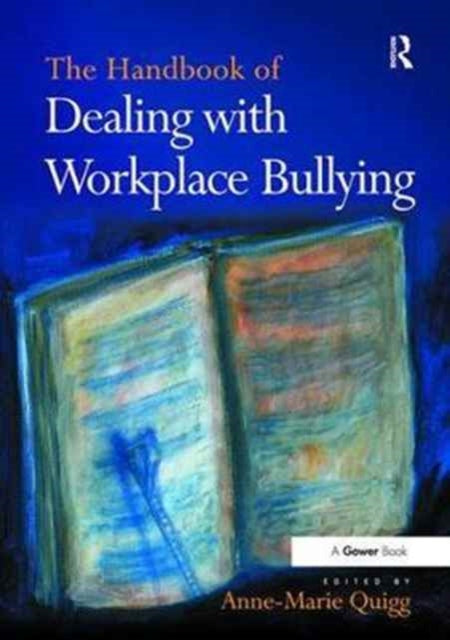 Book cover of: Handbook of Dealing with Workplace Bullying. By: Anne-Marie Quigg
