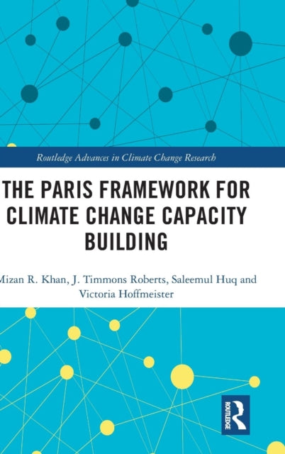 Book cover of: Paris Framework for Climate Change Capacity Building. By: Mizan R Khan