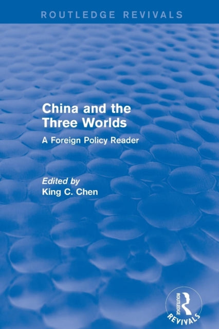 Book cover of: China and the Three Worlds: A Foreign Policy Reader. By: King C. Chen