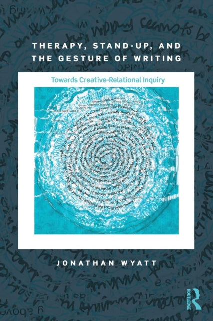 Book cover of: Therapy, Stand-Up, and the Gesture of Writing. By: Jonathan Wyatt