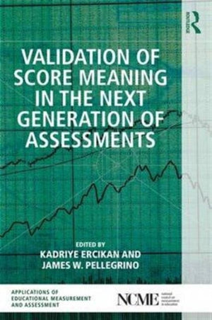 Validation of Score Meaning for the Next Generation of Assessments
