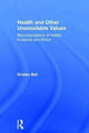 Book cover of: Health and Other Unassailable Values. By: Kirsten Bell