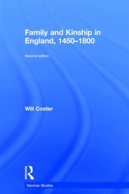 Book cover of: Family and Kinship in England 1450-1800. By: Will Coster