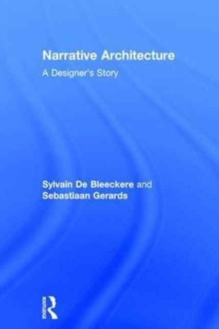 Book cover of: Narrative Architecture. By: Sylvain De Bleeckere