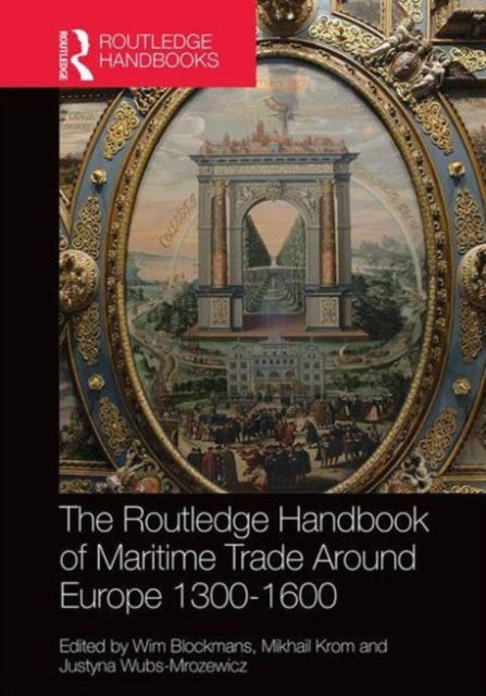 Book cover of: Routledge Handbook of Maritime Trade around Europe 1300-1600