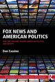 Book cover of: Fox News and American Politics. By: Dan Cassino