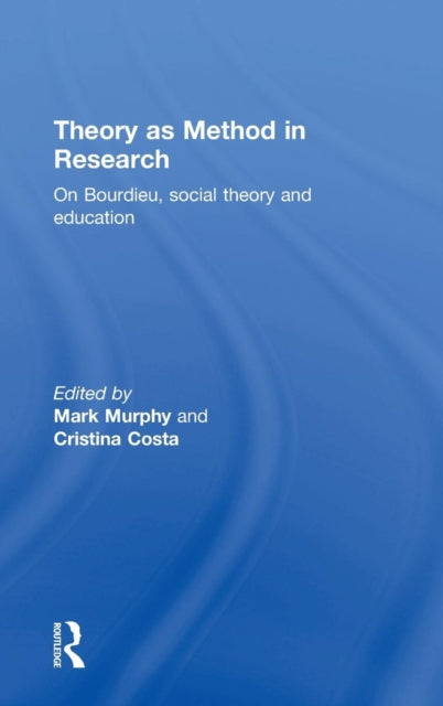 Book cover of: Theory as Method in Research. By: Mark Murphy