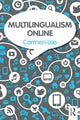 Book cover of: Multilingualism Online. By: Carmen Lee