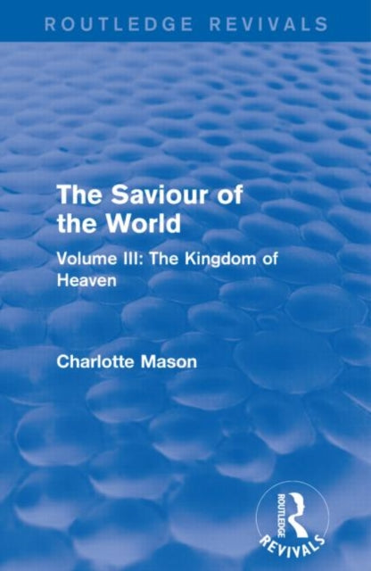 Book cover of: Saviour of the World (Routledge Revivals). By: Charlotte M. Mason