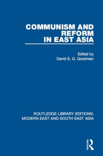 Book cover of: Communism and Reform in East Asia (RLE Modern East and South East Asia). By: David S. G. Goodman