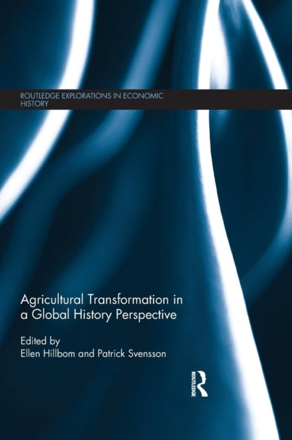 Book cover of: Agricultural Transformation in a Global History Perspective. By: Ellen Hillbom