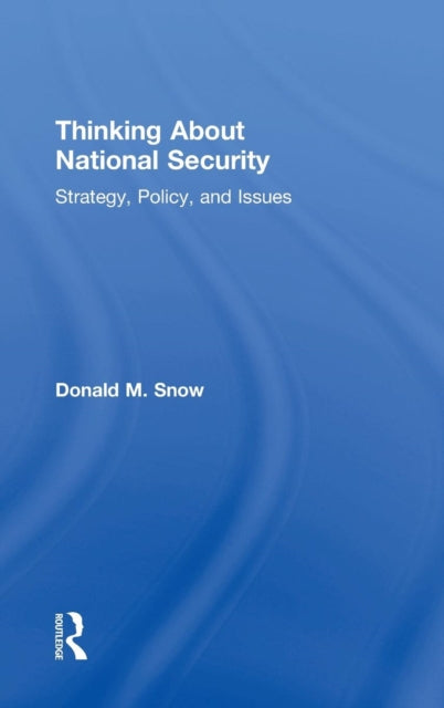 Book cover of: Thinking About National Security. By: Donald M. Snow