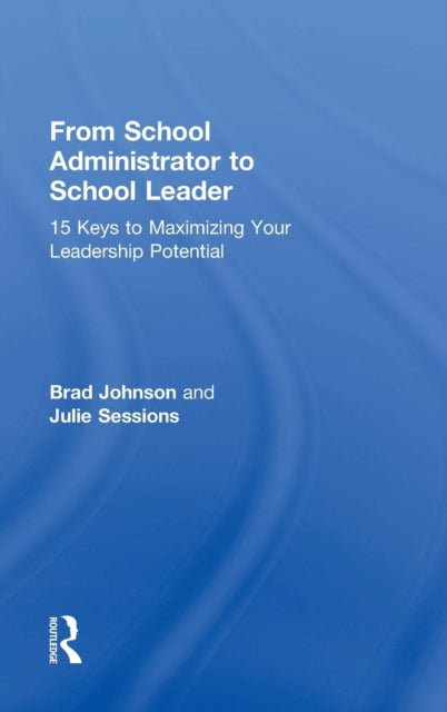 Book cover of: From School Administrator to School Leader. By: Brad Johnson