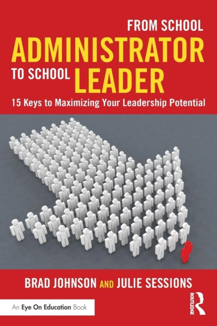 Book cover of: From School Administrator to School Leader. By: Brad Johnson