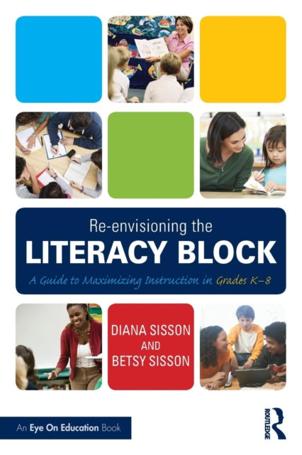Book cover of: Re-envisioning the Literacy Block. By: Diana Sisson