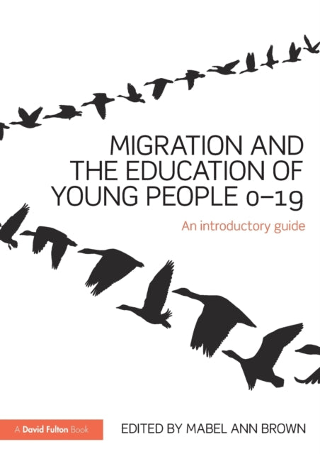 Book cover of: Migration and the Education of Young People 0-19. By: Mabel-Ann Brown