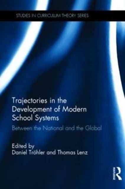 Book cover of: Trajectories in the Development of Modern School Systems. By: Daniel Tröhler