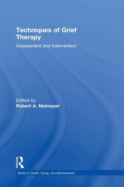 Book cover of: Techniques of Grief Therapy. By: Robert A. Neimeyer