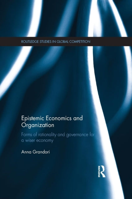 Book cover of: Epistemic Economics and Organization. By: Anna Grandori