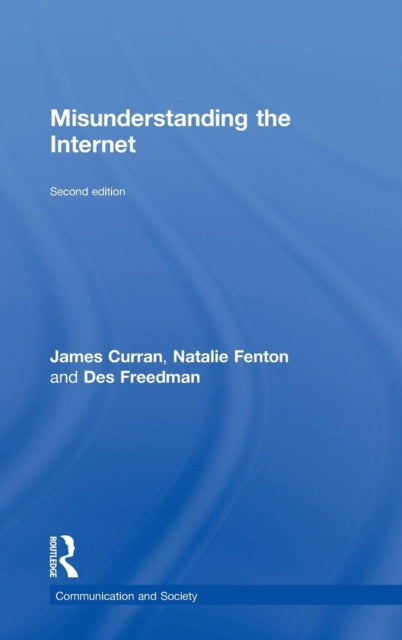 Book cover of: Misunderstanding the Internet. By: James Curran