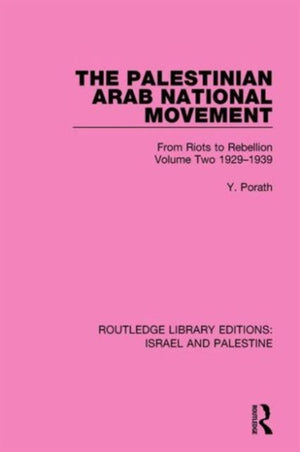 The Palestinian Arab National Movement, Volume 2: 1929-1939 (RLE Israel and Palestine)