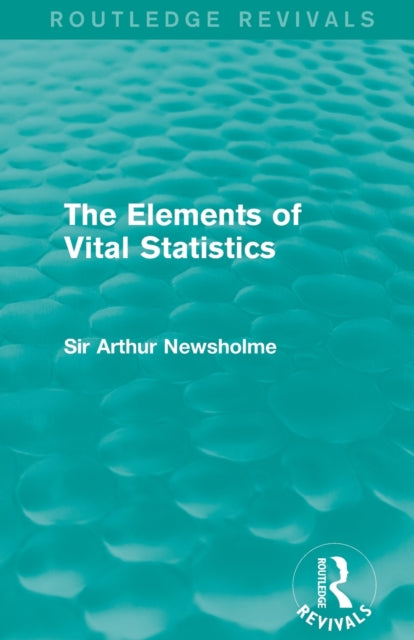Book cover of: Elements of Vital Statistics (Routledge Revivals). By: Sir Arthur Newsholme