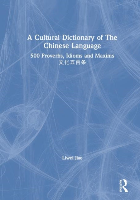 Book cover of: Cultural Dictionary of The Chinese Language. By: Liwei Jiao