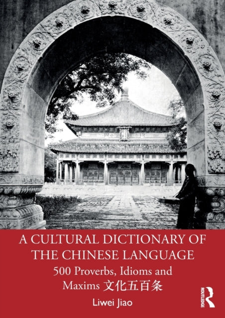 Book cover of: Cultural Dictionary of The Chinese Language. By: Liwei Jiao