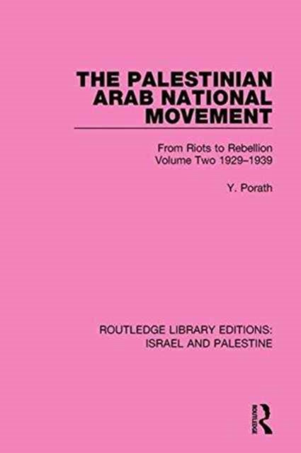 Book cover of: Palestinian Arab National Movement, Volume 2: 1929-1939 (RLE Israel and Palestine). By: Yehoshua Porath