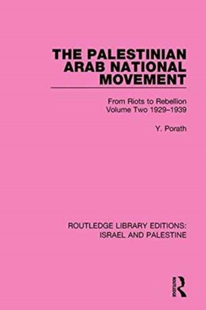 The Palestinian Arab National Movement, Volume 2: 1929-1939 (RLE Israel and Palestine)
