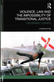 Book cover of: Violence, Law and the Impossibility of Transitional Justice. By: Catherine Turner