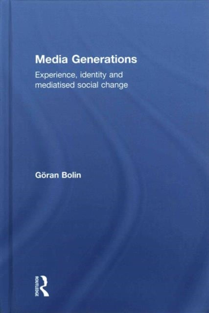 Book cover of: Media Generations. By: Goran Bolin