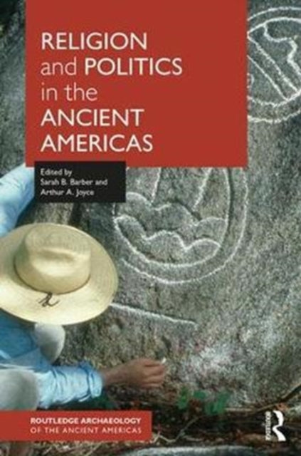Book cover of: Religion and Politics in the Ancient Americas. By: Sarah B. Barber